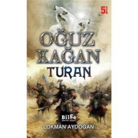 Oğuz Kağan - Turan - Lokman Aydoğan