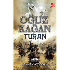 Oğuz Kağan - Turan - Lokman Aydoğan