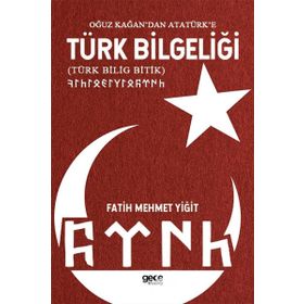 Oğuz Kağan'dan Atatürk'e Türk Bilgeliği - Fatih Mehmet Yiğit