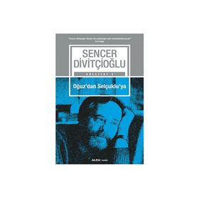 OĞUZ'DAN SELÇUKLU'YA BOY, KONAT VE DEVLET - SENCER DİVİTÇİOĞLU