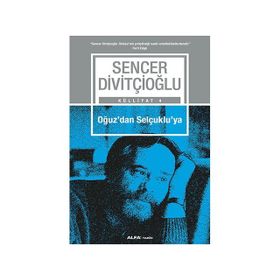 Oğuz’dan Selçuklu’ya - Sencer Divitçioğlu