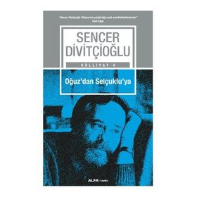 Oğuz’dan Selçuklu’ya - Sencer Divitçioğlu