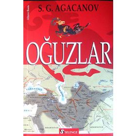 OĞUZLAR - SERGEY GRİGOREVİÇ AGACANOV