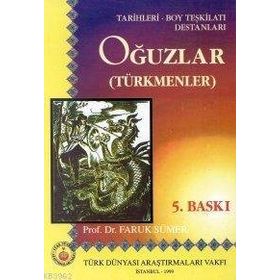 OĞUZLAR (TÜRKMENLER) TARIHLERI- BOY TEŞKİLATI DESTANLARI - FARUK SÜMER