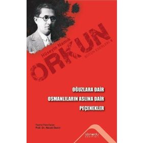 Oğuzlara Dair & Osmanlıların Aslına Dair ve Peçenekler Hüseyin Namık Orkun