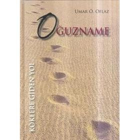 OĞUZNAME KÖKLERE GIDEN YOL - UMAR ÖMER OFLAZ