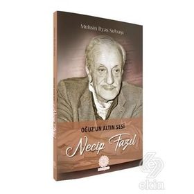 Oğuz'un Altın Sesi Necip Fazıl - Muhsin İlyas Subaşı