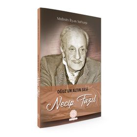 Oğuz'un Altın Sesi Necip Fazıl - Muhsin İlyas Subaşı
