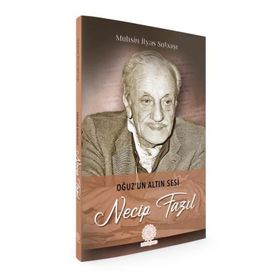 Oğuz'un Altın Sesi Necip Fazıl - Muhsin İlyas Subaşı