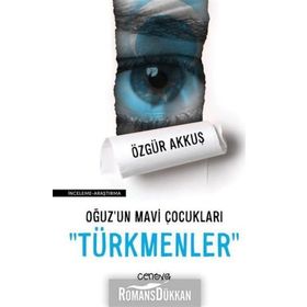 Oğuz'un Mavi Çocukları Türkmenler - Özgür Akkuş