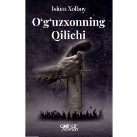 O'g'uzxonning Qilichi - Islom Xolboy - Gülnar Yayınları
