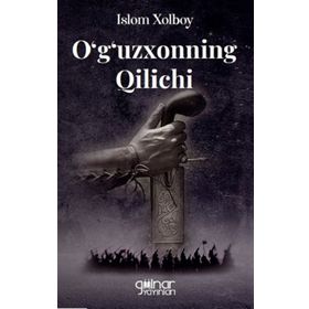 O'g'uzxonning Qilichi - Islom Xolboy - Gülnar Yayınları