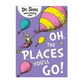 Oh The Places You'll Go - Dr. Seuss