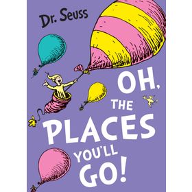 Oh The Places You'll Go - Dr. Seuss