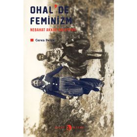 OHAL'DE FEMINIZM: NEBAHAT AKKOÇ ANLATIYOR - CEREN BELGE