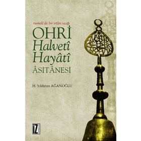 Ohri Halveti Hayati Asitanesi - H. Yıldırım Ağanoğlu