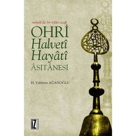 Ohri Halveti Hayati Asitanesi - H. Yıldırım Ağanoğlu