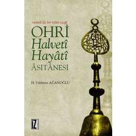 Ohri Halveti Hayati Asitanesi - H. Yıldırım Ağanoğlu