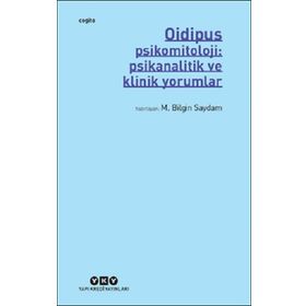 Oidipus Psikomitoloji Psikanalitik ve Klinik Yorumlar - M. Bilgin Saydam