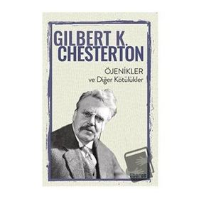 Öjenikler ve Diğer Kötülükler - Gilbert K. Chesterton