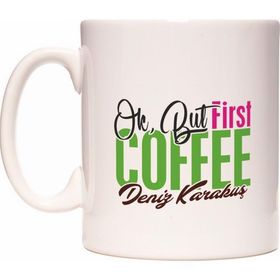 Ok But First Coffee Kahve İsme Özel Kupa Bardak