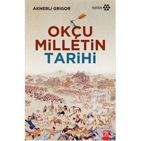 Okçu Milletin Tarihi - Aknerli Grigor