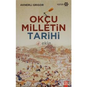 Okçu Milletin Tarihi - Aknerli Grigor