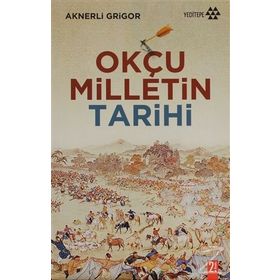 Okçu Milletin Tarihi - Aknerli Grigor