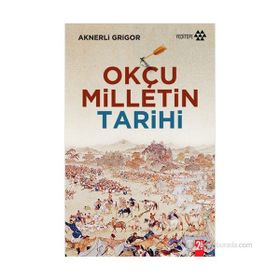 Okçu Milletin Tarihi - Aknerli Grigor