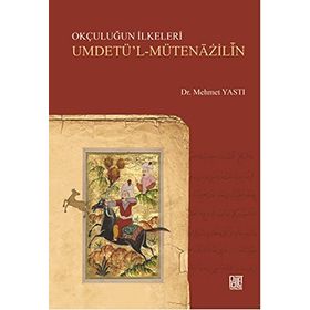 Okçuluğun İlkeleri - Mehmet Yastı