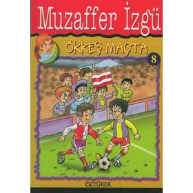 ÖKKEŞ MAÇTA - GENEL
