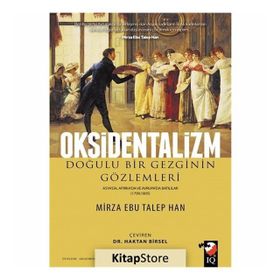 Oksidentalizm Doğulu Bir Gezginin Gözlemleri - Asya'da Afrika'da ve Avrupa'da Batılılar 1799 - 1805 - Kolektif