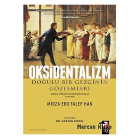Oksidentalizm Doğulu Bir Gezginin Gözlemleri - Asya'da Afrika'da ve Avrupa'da Batılılar 1799 - 1805 - Kolektif