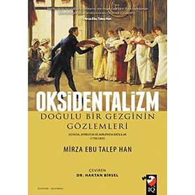 Oksidentalizm Doğulu Bir Gezginin Gözlemleri - Asya'da Afrika'da ve Avrupa'da Batılılar 1799 - 1805 - Kolektif