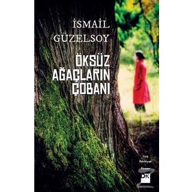 Öksüz Ağaçların Çobanı -İsmail Güzelsoy