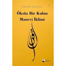 Öksüz Bir Kulun Manevi İklimi - Kadir Özcan