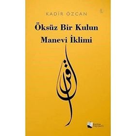 Öksüz Bir Kulun Manevi İklimi - Kadir Özcan