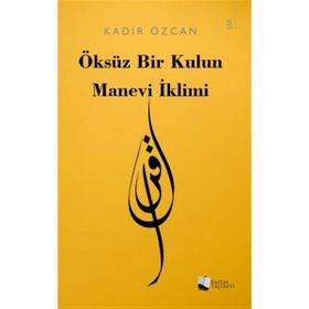 Öksüz Bir Kulun Manevi İklimi - Kadir Özcan