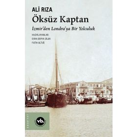 Öksüz Kaptan İzmirden Londraya Bir Yolculuk - Vakıfbank Kültür Yayınları