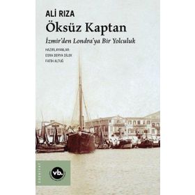 Öksüz Kaptan İzmirden Londraya Bir Yolculuk - Vakıfbank Kültür Yayınları
