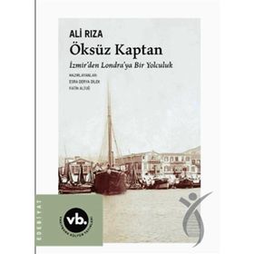 Öksüz Kaptan İzmirden Londraya Bir Yolculuk - Vakıfbank Kültür Yayınları