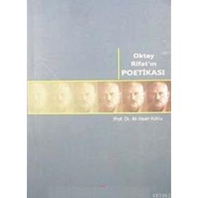 OKTAY RİFAT'IN POETİKASI - ALI İHSAN KOLCU