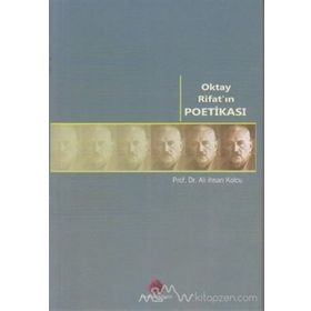 OKTAY RİFAT'IN POETİKASI - ALI İHSAN KOLCU