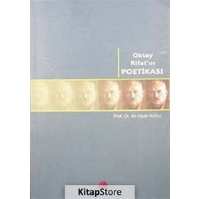 OKTAY RİFAT'IN POETİKASI - ALI İHSAN KOLCU