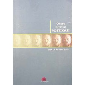 OKTAY RİFAT'IN POETİKASI - ALI İHSAN KOLCU