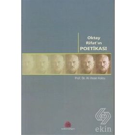 OKTAY RİFAT'IN POETİKASI - ALI İHSAN KOLCU