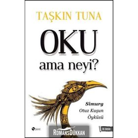 OKU AMA NEYI? SIMURG: OTUZ KUŞUN ÖYKÜSÜ - TAŞKIN TUNA