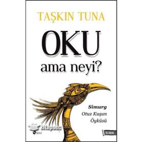 OKU AMA NEYI? SIMURG: OTUZ KUŞUN ÖYKÜSÜ - TAŞKIN TUNA