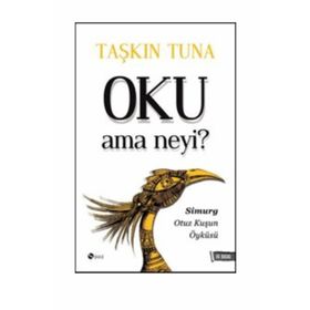 OKU AMA NEYI? SIMURG: OTUZ KUŞUN ÖYKÜSÜ - TAŞKIN TUNA