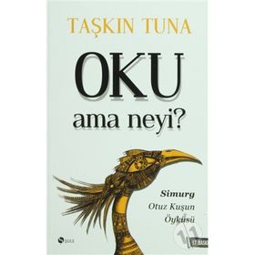 OKU AMA NEYI? SIMURG: OTUZ KUŞUN ÖYKÜSÜ - TAŞKIN TUNA